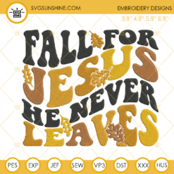 Fall For Jesus Embroidery Design, Autumn Christian Fall Embroidery Design File