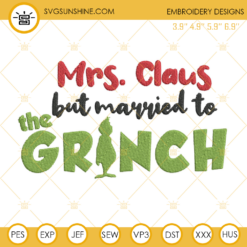 Mrs Claus But Married To The Grinch Embroidery Design File