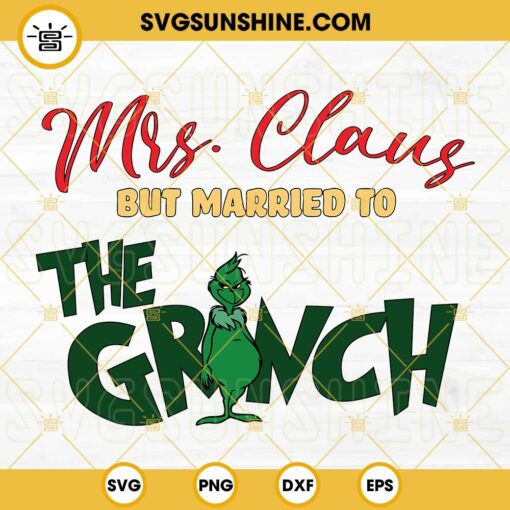 Mrs Claus But Married To The Grinch SVG, Married Christmas SVG, Mr And Mrs Claus Merry Christmas SVG