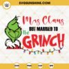 Mrs Claus But Married To The Grinch SVG, Grinch Face SVG, Christmas Grinch SVG
