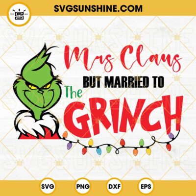 Mrs Claus But Married To The Grinch SVG, Grinch Face SVG, Christmas ...