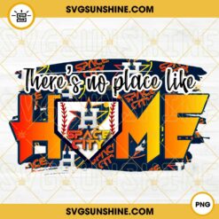 There’s No Place Like Home Space City PNG, World Series Houston Astros PNG, Houston Astros Space City PNG File Digital Download