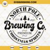 North Pole Brewing Company SVG, Christmas SVG PNG DXF EPS Cricut