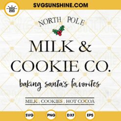 North Pole Milk And Cookie Co SVG, Baking Santa's Savorites Christmas SVG PNG EPS DXF