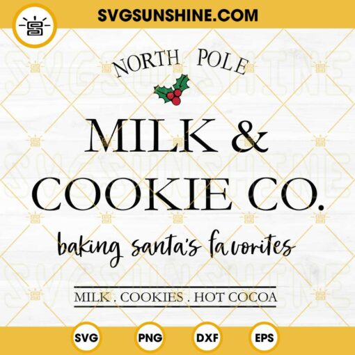 North Pole Milk And Cookie Co SVG, Baking Santa's Savorites Christmas SVG PNG EPS DXF