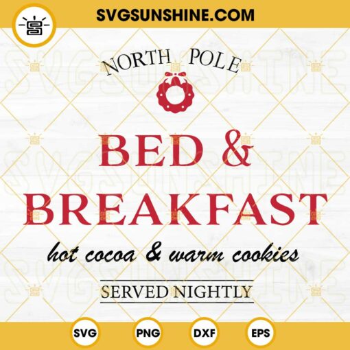 North Pole Bed And Breakfast SVG, Hot Cocoa & Warm Cookies Christmas SVG PNG EPS DXF Files