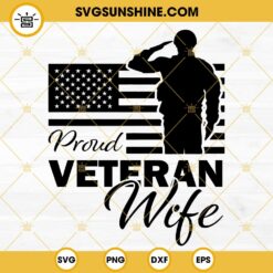 Proud Veteran Wife SVG, Veterans Day SVG PNG DXF EPS Cut Files