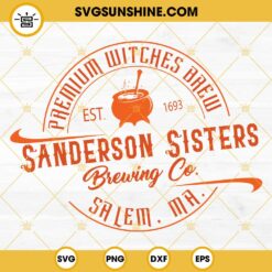 Sanderson Sisters Brewing Co SVG, Premium Witches Brew SVG, Halloween SVG, Sanderson Sisters SVG