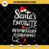 Santas Favorite Respiratory Therapist SVG, Christmas Respiratory Therapist SVG