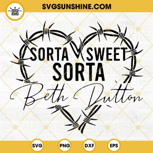 Sorta Sweet Sorta Beth Dutton SVG, Beth Dutton Yellowstone SVG PNG DXF EPS Cut Files