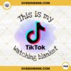This Is My Tik tok Watching Blanket PNG File Digital Download