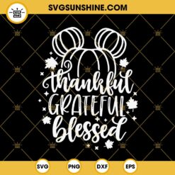 Thankful Grateful Blessed SVG, Mouse Pumpkin SVG, Mouse Ears Thanksgiving SVG Cut File