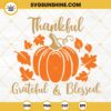 Thankful Grateful & Blessed SVG, Fall Pumpkin SVG, Autumn SVG, Thanksgiving SVG DXF PNG EPS Cut File