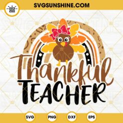 Thankful Teacher SVG, Turkey Thanksgiving Rainbow Fall SVG, Teacher Thanksgiving SVG