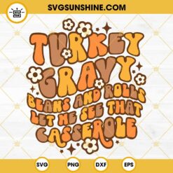 Turkey Gravy Beans And Rolls SVG File, Let Me See That Casserole SVG, Thanksgiving SVG, Turkey Dinner SVG