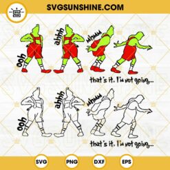That's It I'm Not Going Grinch SVG Bundle, Grinch SVG PNG DXF EPS Files