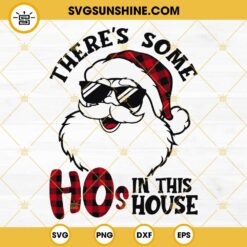 There's Some Hos In This House SVG, Santa claus SVG, Funny Santa Quote SVG Files For Cricut
