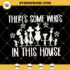 There's Some Who's In This House SVG, Funny Grinch SVG, Funny Christmas SVG