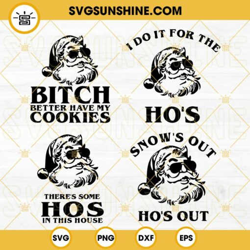 There's some Ho's In This House SVG, Snow's Out Ho's Out SVG, Bitch Better Have My Cookies SVG, Funny Santa Claus Christmas SVG Bundle