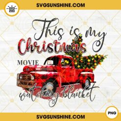 This Is My Christmas Movie Watching Blanket PNG, Buffalo Plaid Christmas Truck And Tree PNG File Digital Download