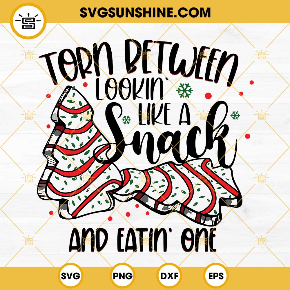 Torn Between Lookin Like A Snack And Eatin One SVG Little Debbie Christmas Tree Cakes Svg 1 