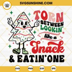 Torn Between Lookin Like A Snack And Eatin One SVG PNG, Christmas Tree Cake SVG Digital Download