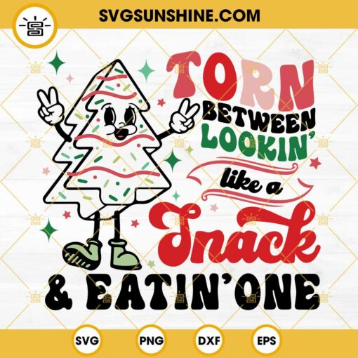 Torn Between Lookin' Like A Snack And Eatin' One SVG PNG, Christmas Tree Cake SVG Digital Download