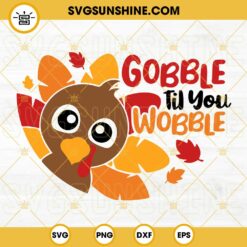 Turkey Gobble Til You Wobble SVG, Thanksgiving SVG, Funny Turkey SVG DXF EPS PNG