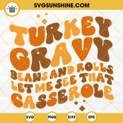 Turkey Gravy Beans And Rolls SVG File, Let Me See That Casserole SVG, Thanksgiving SVG, Turkey Dinner SVG