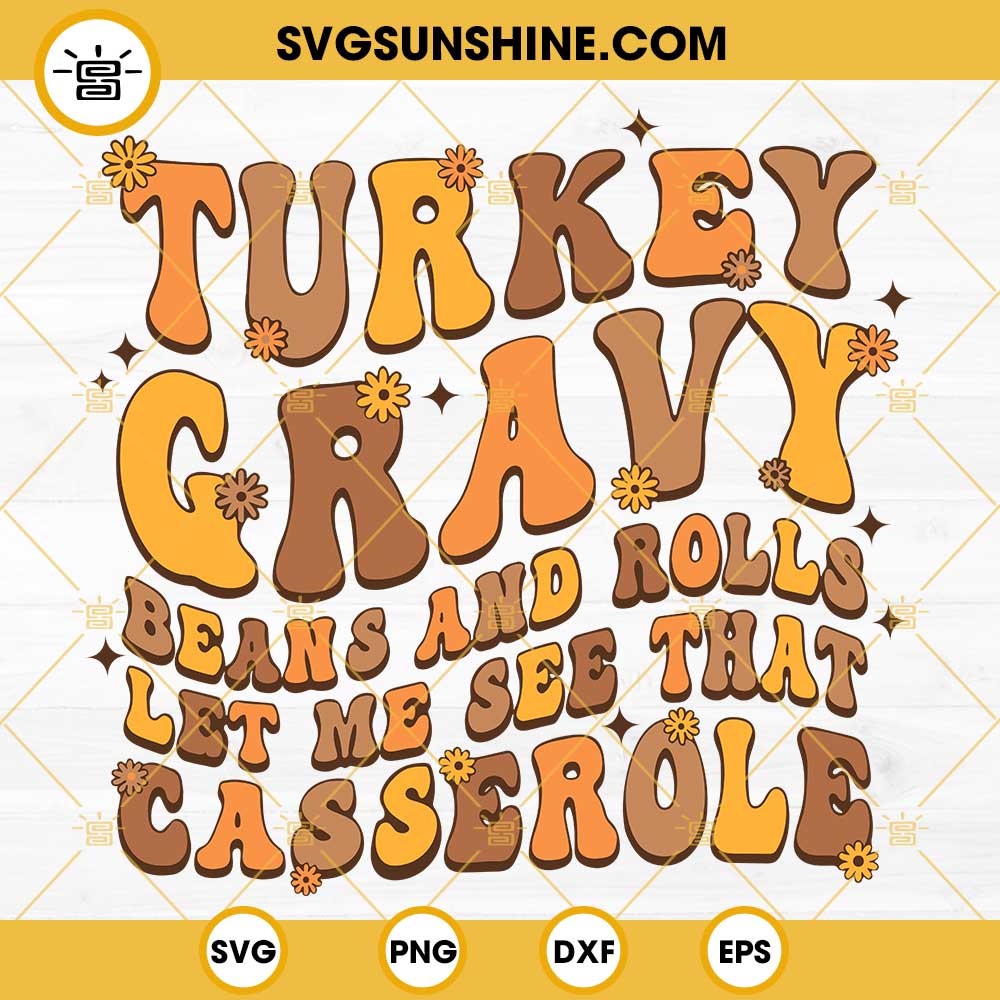 Turkey Gravy Beans And Rolls Let Me See That Casserole SVG PNG DXF EPS