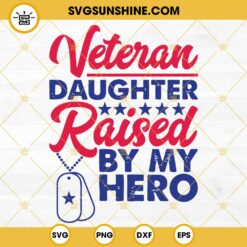 Veteran Daughter Raised By My Hero SVG, Veterans Day SVG PNG DXF EPS Cut Files