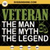 Veteran The Man The Myth The Legend SVG, Veterans Day SVG PNG DXF EPS Cut Files