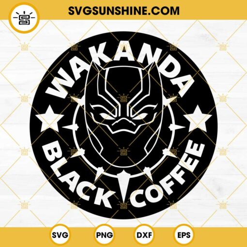 Wakanda Black Coffee SVG, Wakanda Forever Black Panther Coffee SVG