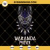 Wakanda Forever SVG, Black Panther Wakanda Forever 2022 SVG PNG DXF EPS Cricut