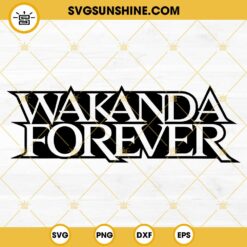 Wakanda Forever SVG Cut File Cricut Digital Download