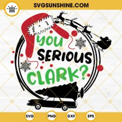 You Serious Clark SVG, Funny Christmas Vacation SVG, Cousin Eddie SVG