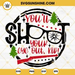 You'll Shoot Your Eye Out Kid SVG, A Christmas Story SVG, Christmas Movie Quote SVG
