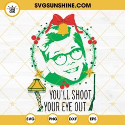 You'll Shoot Your Eye Out SVG, Ralphie A Christmas Story SVG PNG DXF EPS Cut Files