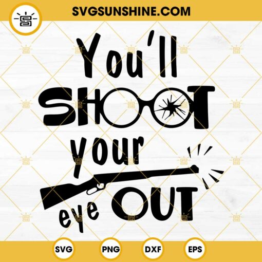 You’ll Shoot Your Eye Out SVG, Ralphie SVG, A Christmas Story SVG, Christmas Movie SVG