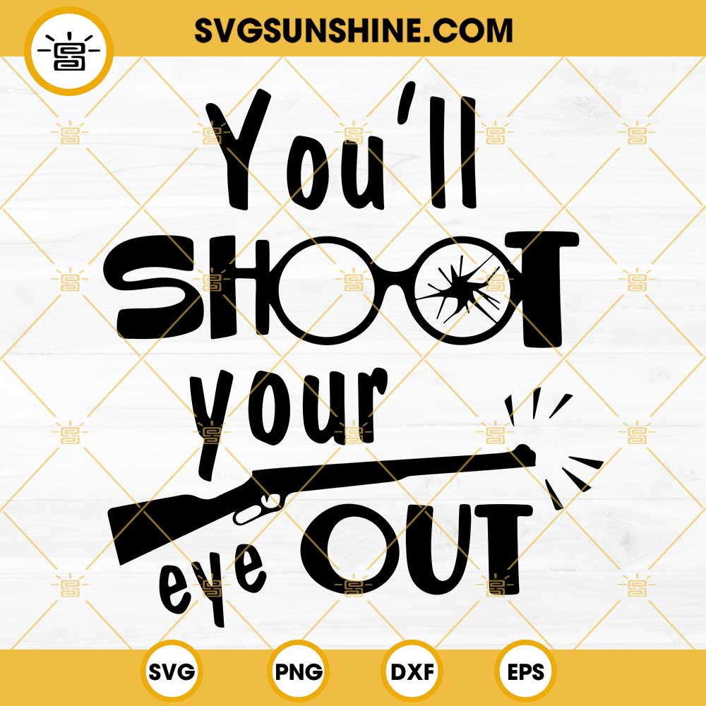You'll Shoot Your Eye Out SVG, Ralphie SVG, A Christmas Story SVG, Christmas Movie SVG