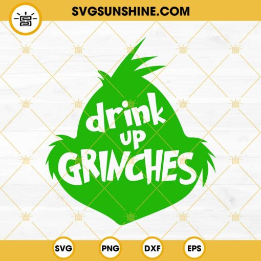 Drink Up Grinches SVG, Grinch Head SVG, Christmas Grinch SVG