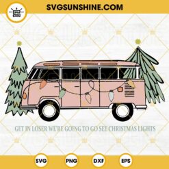 Get in Loser We Are Going To Go See Christmas Lights SVG PNG DXF EPS Cut Files