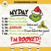 Grinch Schedule SVG, Grinch My Day I'm Booked SVG, Grinch Christmas Schedule SVG