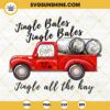 Jingle Bales Jingle Bales Jingle All The Hay SVG, Farmer Christmas SVG, Santa Claus Red Truck Christmas SVG