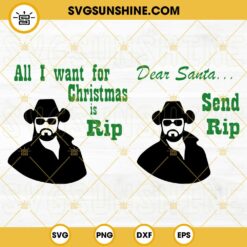 Rip Wheeler Christmas SVG, Dear Santa Send Rip SVG, All I Want For Christmas Is Rip SVG, Yellowstone Christmas SVG Bundle