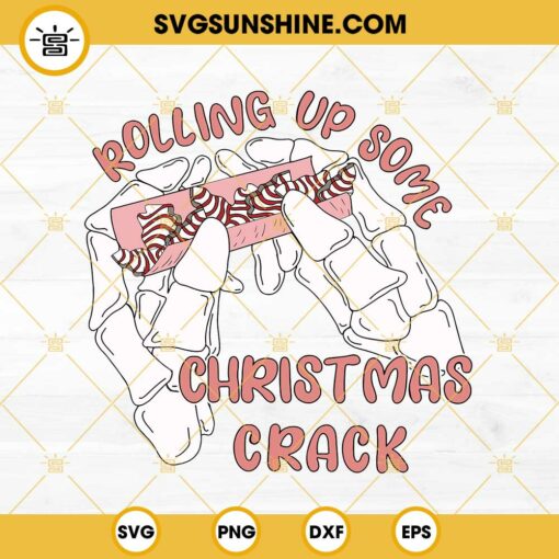 Rolling Up Some Christmas Crack SVG, Skeleton Hands With Little Debbie Christmas Cakes SVG