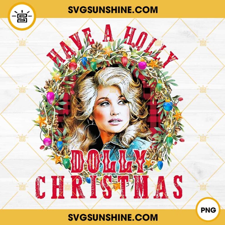 Have A Holly Dolly Christmas PNG, Dolly Parton Merry Christmas PNG File