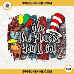 Oh The Places You’ll Go PNG, Dr Seuss PNG File Digital Download