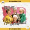 This Is My The Golden Girls Watching Blanket PNG, Golden Girls Blanket Christmas PNG File