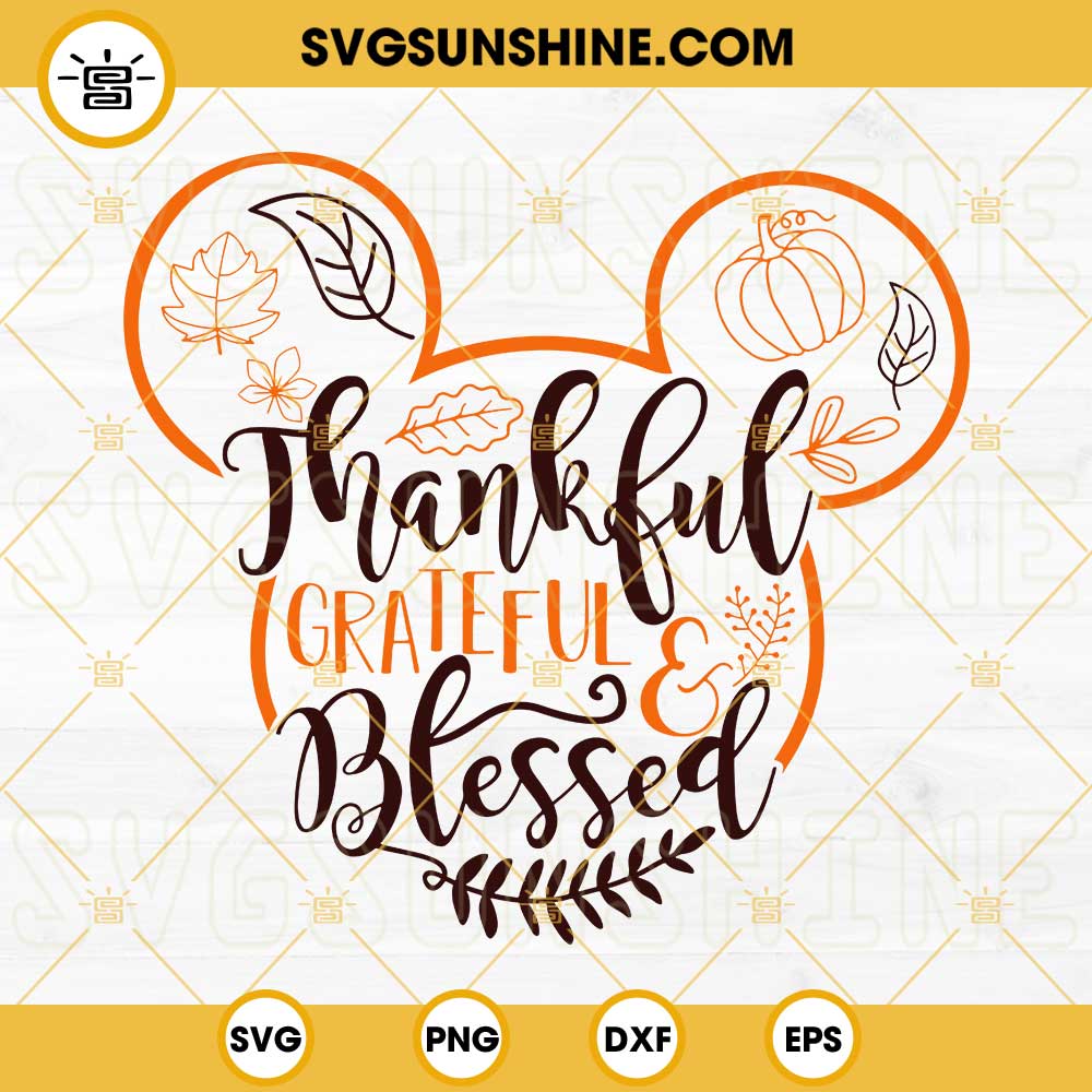 Thankful Grateful Blessed Mickey SVG, Disney Thanksgiving SVG PNG DXF EPS File Digital Download